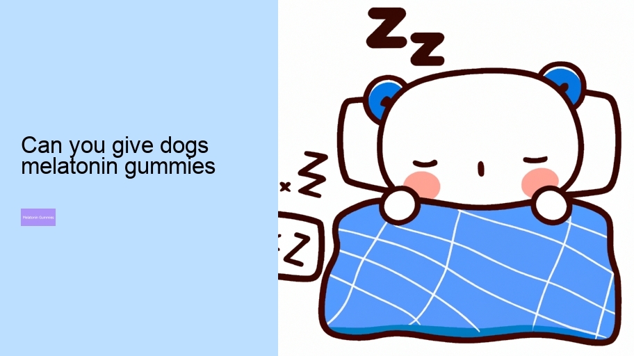 can you give dogs melatonin gummies