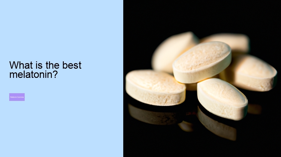 What is the best melatonin?