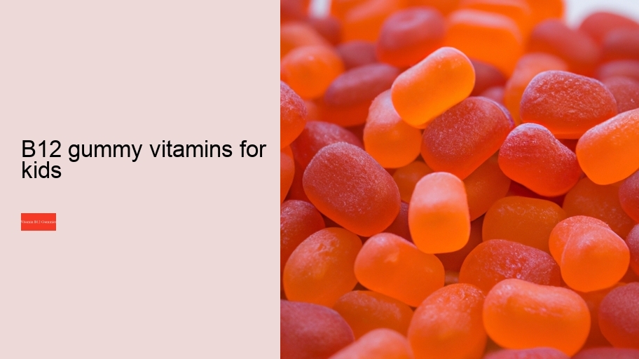 b12 gummy vitamins for kids