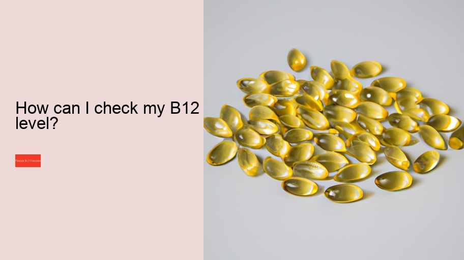 How can I check my B12 level?