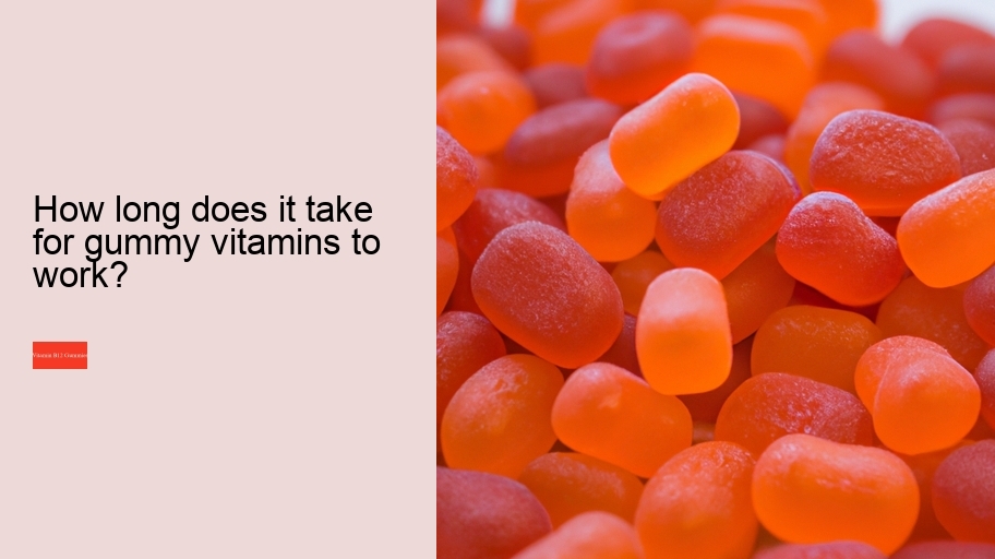 How long does it take for gummy vitamins to work?